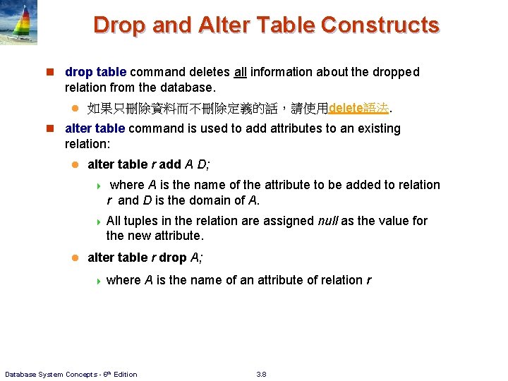 Drop and Alter Table Constructs n drop table command deletes all information about the