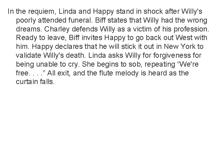 In the requiem, Linda and Happy stand in shock after Willy's poorly attended funeral.