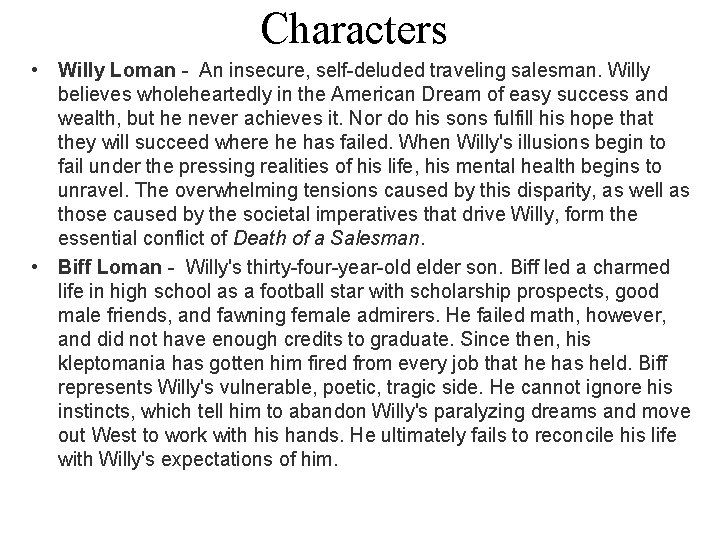 Characters • Willy Loman - An insecure, self-deluded traveling salesman. Willy believes wholeheartedly in