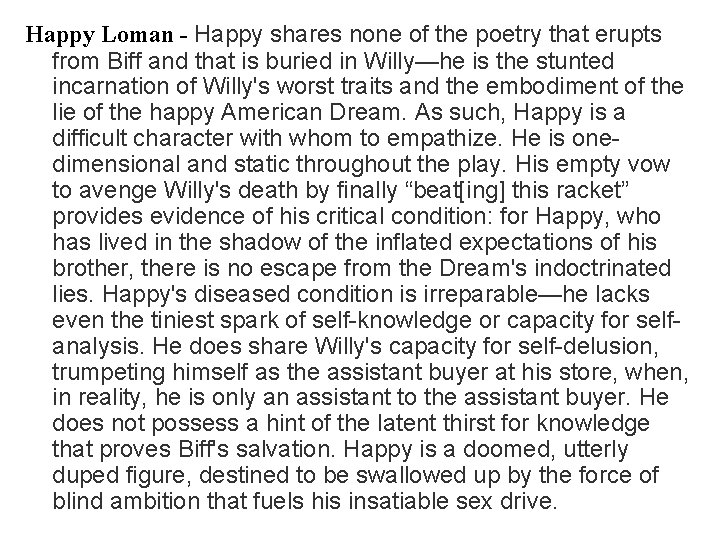 Happy Loman - Happy shares none of the poetry that erupts from Biff and