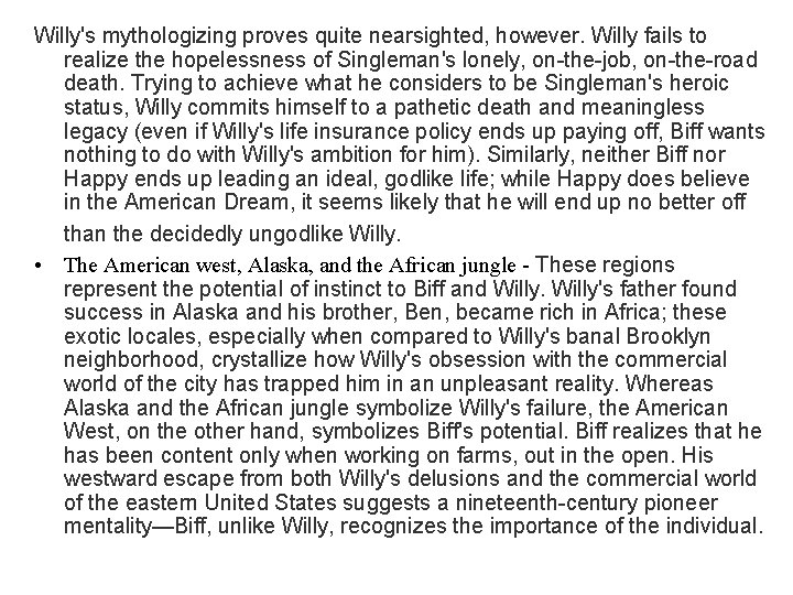 Willy's mythologizing proves quite nearsighted, however. Willy fails to realize the hopelessness of Singleman's