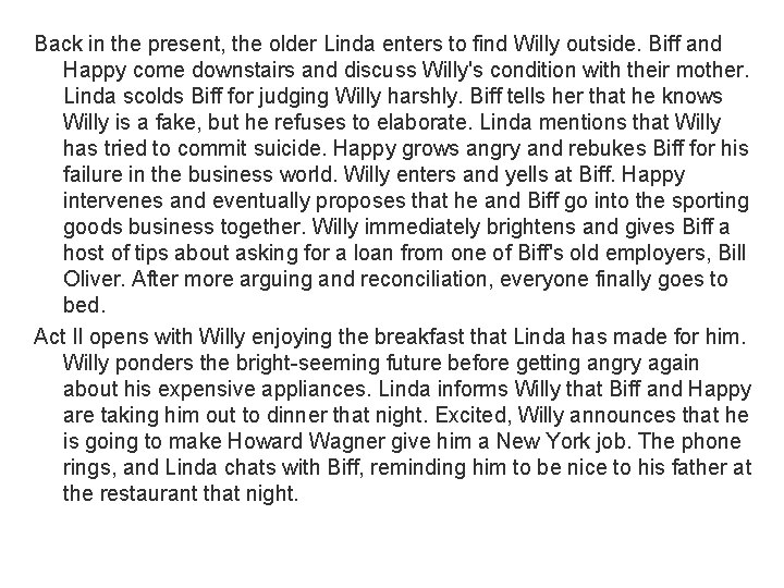 Back in the present, the older Linda enters to find Willy outside. Biff and