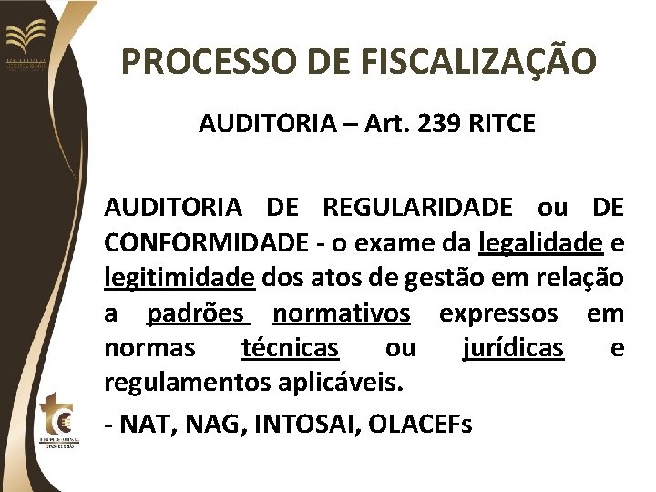 PROCESSO DE FISCALIZAÇÃO AUDITORIA – Art. 239 RITCE AUDITORIA DE REGULARIDADE ou DE CONFORMIDADE
