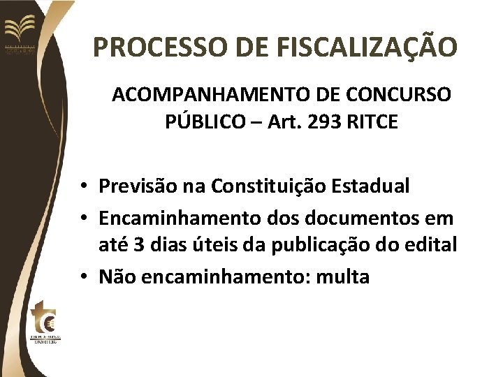 PROCESSO DE FISCALIZAÇÃO ACOMPANHAMENTO DE CONCURSO PÚBLICO – Art. 293 RITCE • Previsão na