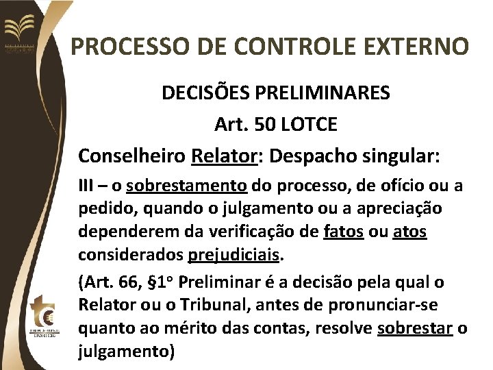 PROCESSO DE CONTROLE EXTERNO DECISÕES PRELIMINARES Art. 50 LOTCE Conselheiro Relator: Despacho singular: III