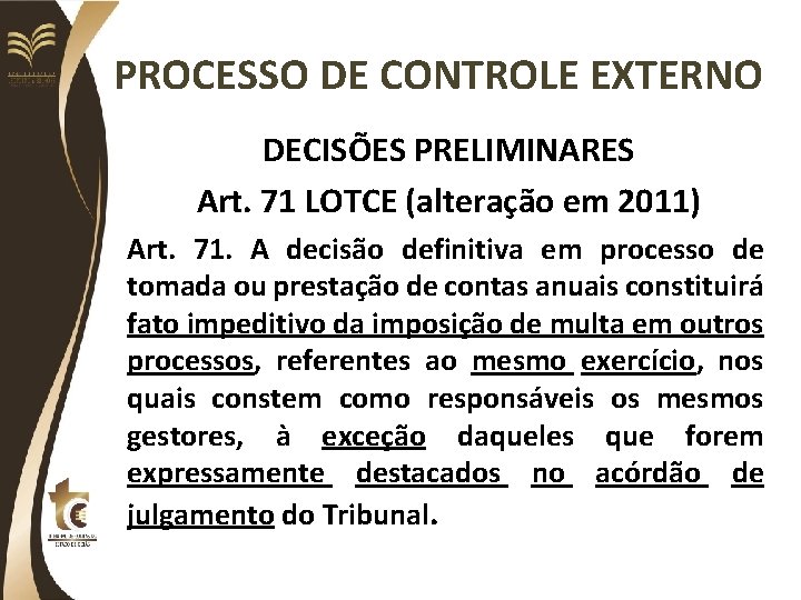 PROCESSO DE CONTROLE EXTERNO DECISÕES PRELIMINARES Art. 71 LOTCE (alteração em 2011) Art. 71.