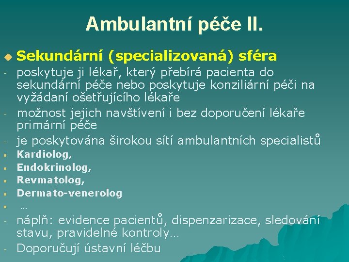 Ambulantní péče II. u - • • • - Sekundární (specializovaná) sféra poskytuje ji