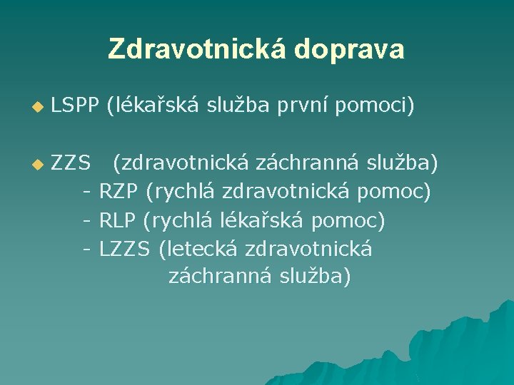 Zdravotnická doprava u u LSPP (lékařská služba první pomoci) ZZS - (zdravotnická záchranná služba)