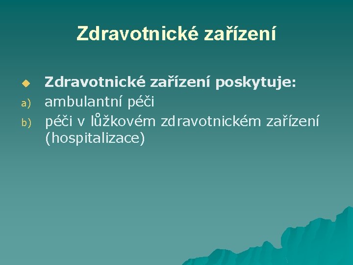 Zdravotnické zařízení u a) b) Zdravotnické zařízení poskytuje: ambulantní péči v lůžkovém zdravotnickém zařízení