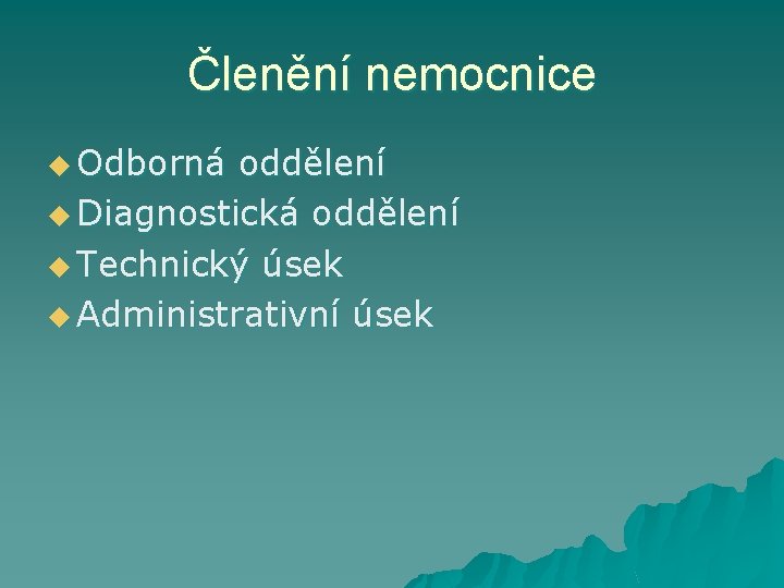 Členění nemocnice u Odborná oddělení u Diagnostická oddělení u Technický úsek u Administrativní úsek