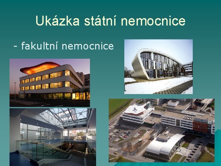 Ukázka státní nemocnice - fakultní nemocnice 