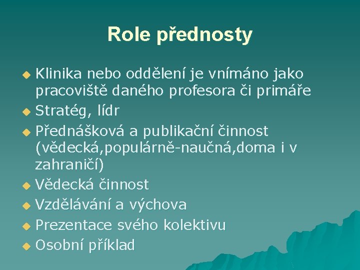 Role přednosty Klinika nebo oddělení je vnímáno jako pracoviště daného profesora či primáře u