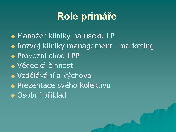 Role primáře Manažer kliniky na úseku LP u Rozvoj kliniky management –marketing u Provozní