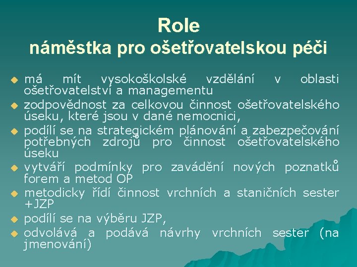 Role náměstka pro ošetřovatelskou péči u u u u má mít vysokoškolské vzdělání v