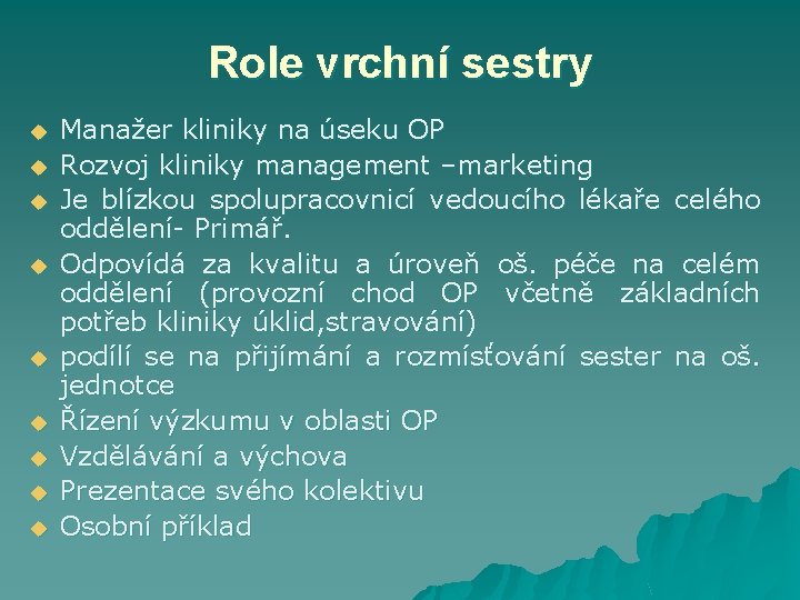 Role vrchní sestry u u u u u Manažer kliniky na úseku OP Rozvoj