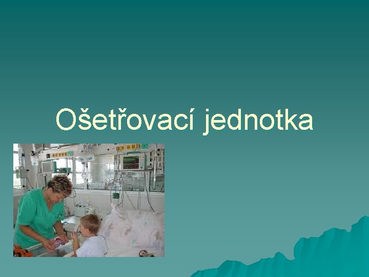 Ošetřovací jednotka 