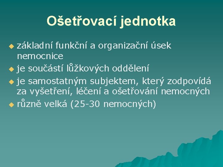 Ošetřovací jednotka základní funkční a organizační úsek nemocnice u je součástí lůžkových oddělení u