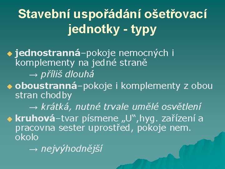 Stavební uspořádání ošetřovací jednotky - typy jednostranná–pokoje nemocných i komplementy na jedné straně →