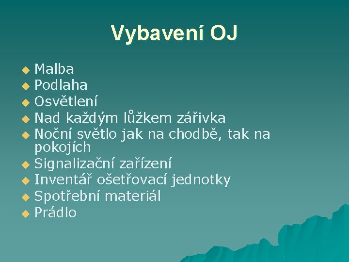 Vybavení OJ Malba u Podlaha u Osvětlení u Nad každým lůžkem zářivka u Noční