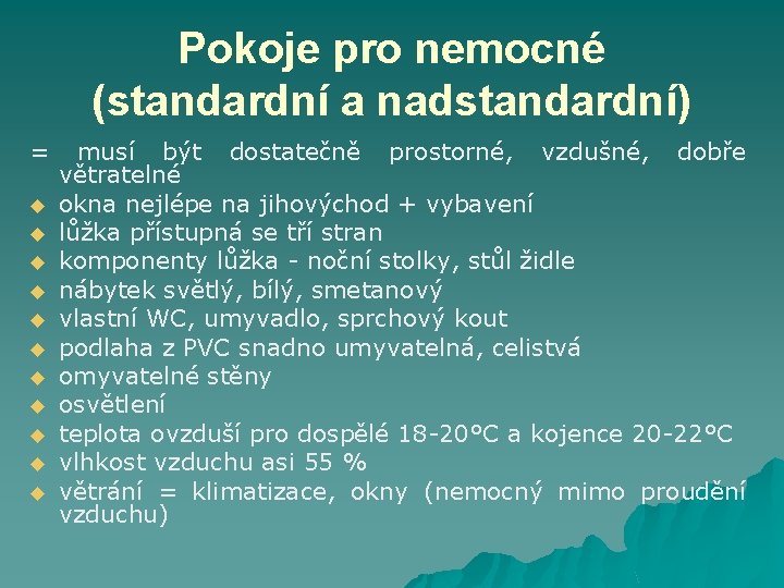 Pokoje pro nemocné (standardní a nadstandardní) = u u u musí být dostatečně prostorné,