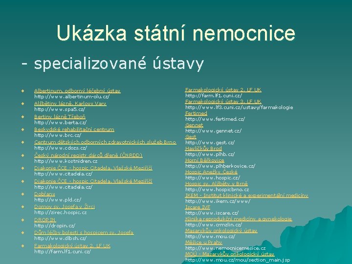 Ukázka státní nemocnice - specializované ústavy u u u u Albertinum, odborný léčebný ústav