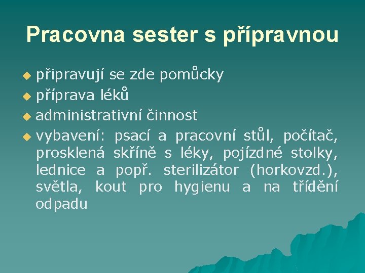 Pracovna sester s přípravnou připravují se zde pomůcky u příprava léků u administrativní činnost