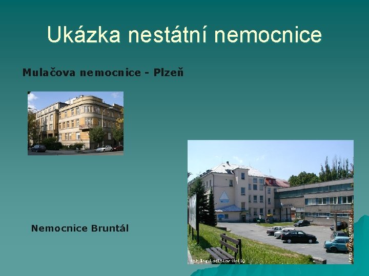 Ukázka nestátní nemocnice Mulačova nemocnice - Plzeň Nemocnice Bruntál 