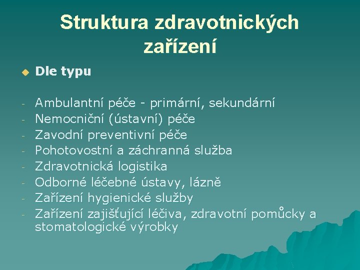 Struktura zdravotnických zařízení u Dle typu - Ambulantní péče - primární, sekundární Nemocniční (ústavní)