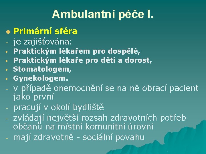 Ambulantní péče I. u • • - Primární sféra je zajišťována: Praktickým lékařem pro