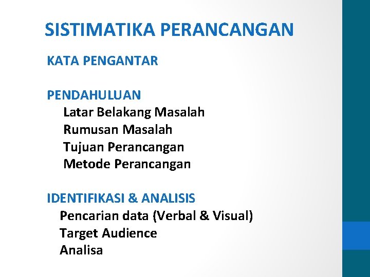 SISTIMATIKA PERANCANGAN KATA PENGANTAR PENDAHULUAN Latar Belakang Masalah Rumusan Masalah Tujuan Perancangan Metode Perancangan