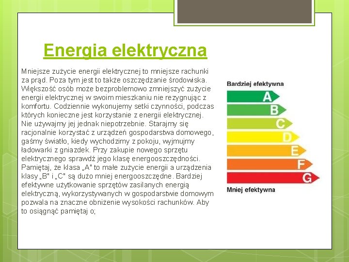 Energia elektryczna Mniejsze zużycie energii elektrycznej to mniejsze rachunki za prąd. Poza tym jest