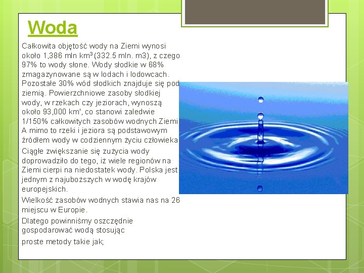 Woda Całkowita objętość wody na Ziemi wynosi około 1, 386 mln km 3 (332.