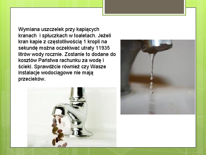 Wymiana uszczelek przy kapiących kranach i spłuczkach w toaletach. Jeżeli kran kapie z częstotliwością