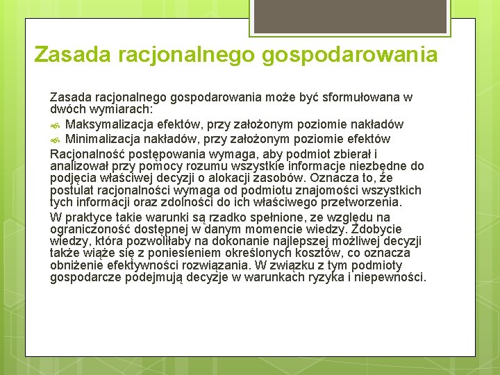 Zasada racjonalnego gospodarowania może być sformułowana w dwóch wymiarach: Maksymalizacja efektów, przy założonym poziomie