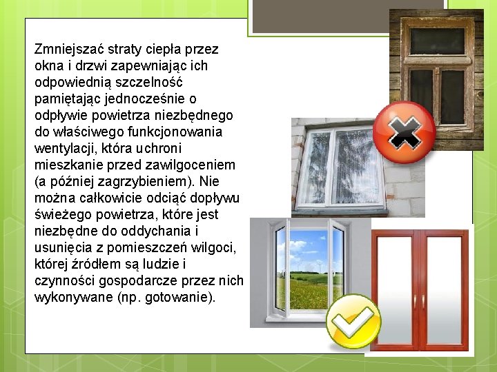 Zmniejszać straty ciepła przez okna i drzwi zapewniając ich odpowiednią szczelność pamiętając jednocześnie o