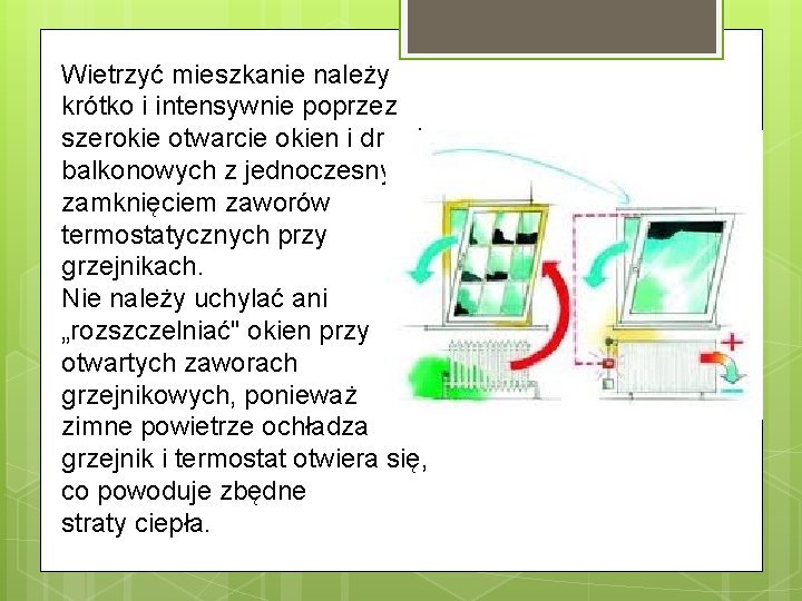 Wietrzyć mieszkanie należy krótko i intensywnie poprzez szerokie otwarcie okien i drzwi balkonowych z