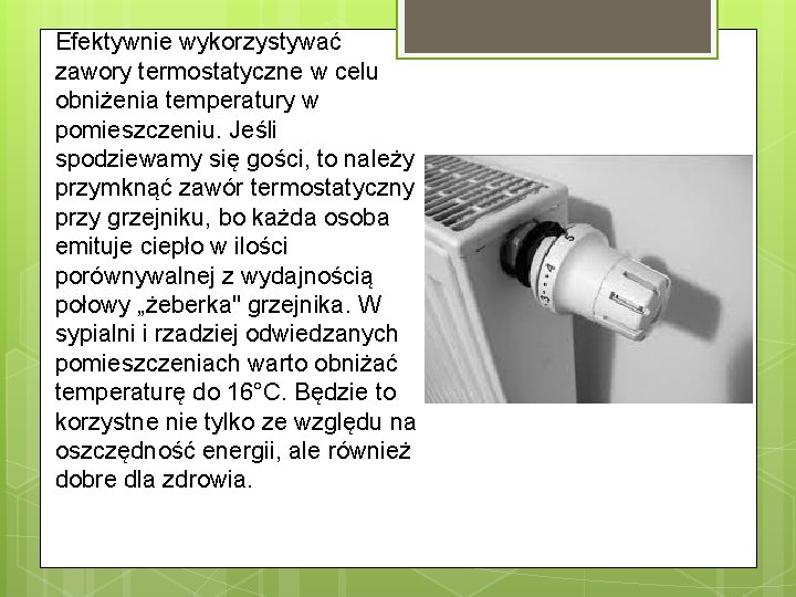 Efektywnie wykorzystywać zawory termostatyczne w celu obniżenia temperatury w pomieszczeniu. Jeśli spodziewamy się gości,