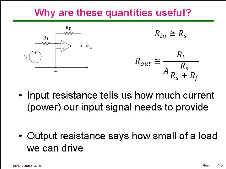 Why are these quantities useful? • Input resistance tells us how much current (power)