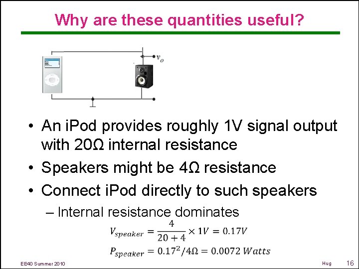 Why are these quantities useful? • An i. Pod provides roughly 1 V signal