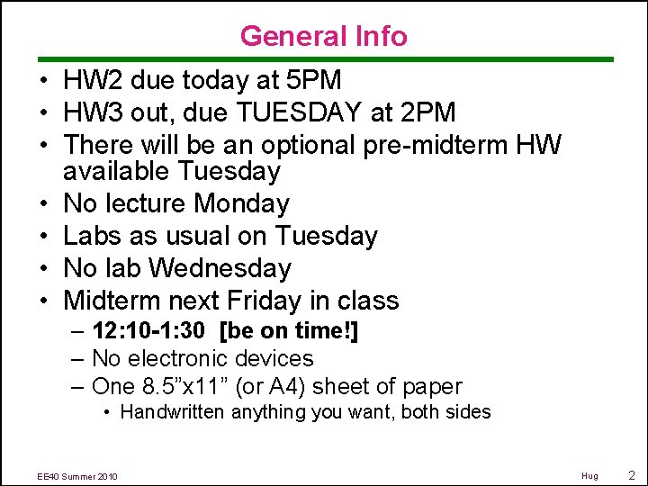 General Info • HW 2 due today at 5 PM • HW 3 out,