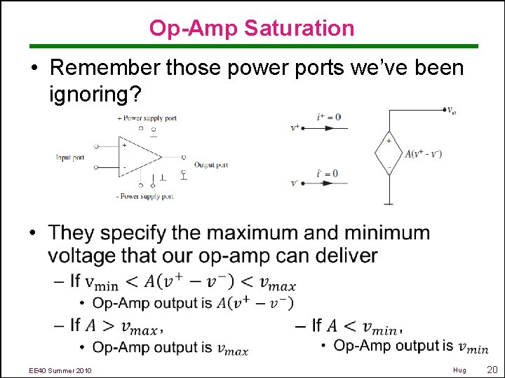 Op-Amp Saturation • Remember those power ports we’ve been ignoring? EE 40 Summer 2010