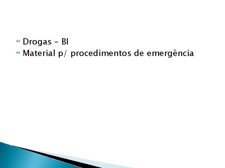 Drogas – BI Material p/ procedimentos de emergência Drogas – BI Material p/ procedimentos de emergência