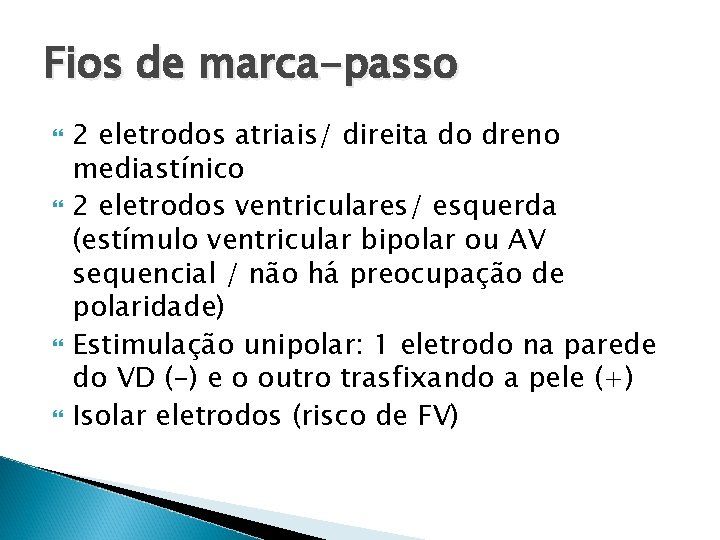 Fios de marca-passo 2 eletrodos atriais/ direita do dreno mediastínico 2 eletrodos ventriculares/ esquerda