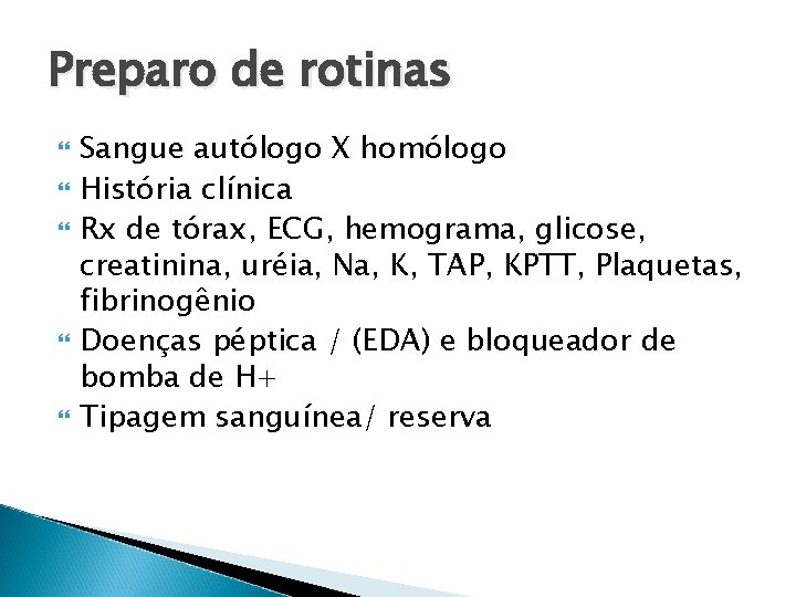 Preparo de rotinas Sangue autólogo X homólogo História clínica Rx de tórax, ECG, hemograma,