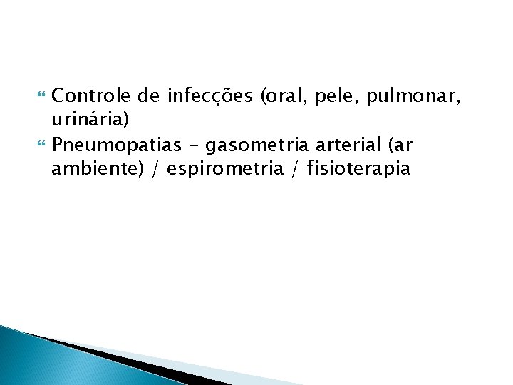  Controle de infecções (oral, pele, pulmonar, urinária) Pneumopatias - gasometria arterial (ar ambiente)