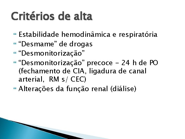 Critérios de alta Estabilidade hemodinâmica e respiratória “Desmame” de drogas “Desmonitorização” precoce - 24