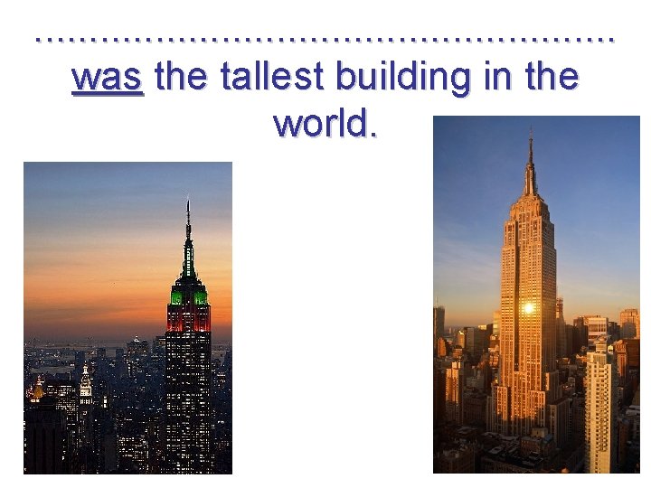 . . . . was the tallest building in the world. 