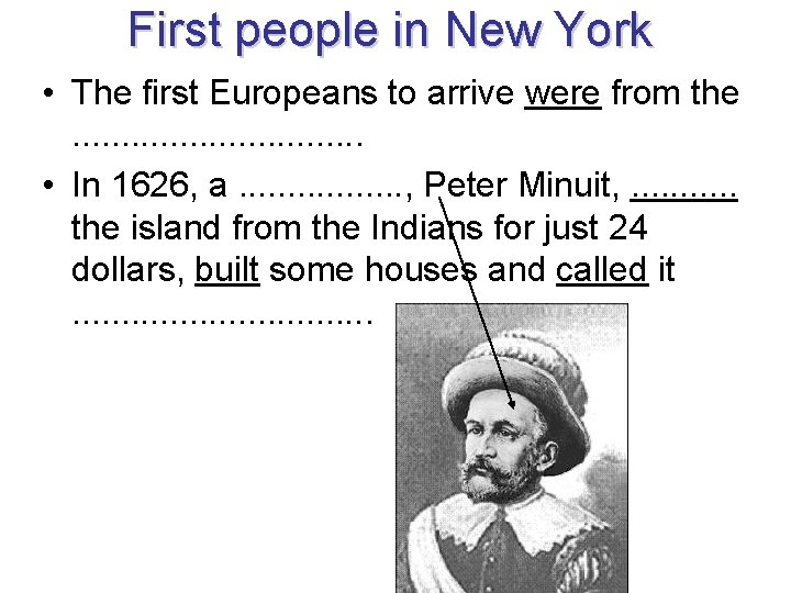First people in New York • The first Europeans to arrive were from the.