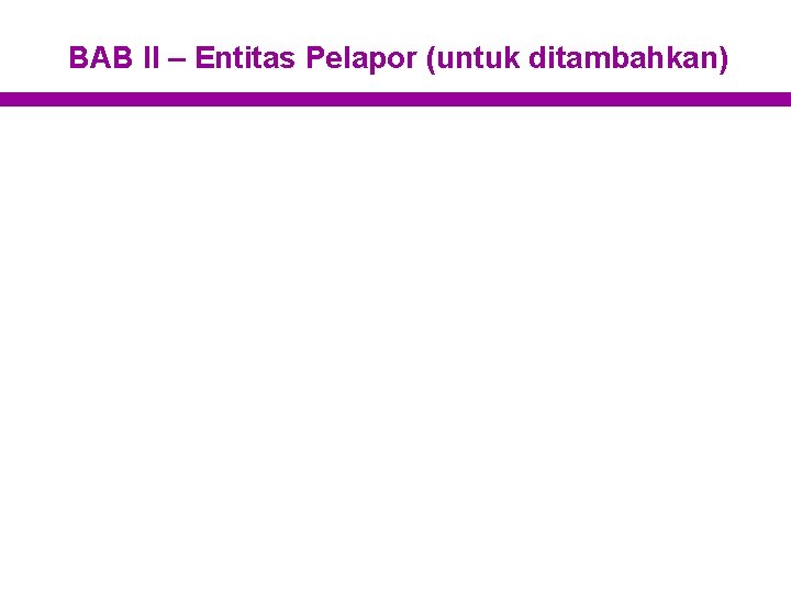 BAB II – Entitas Pelapor (untuk ditambahkan) 