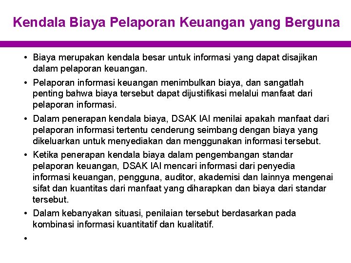 Kendala Biaya Pelaporan Keuangan yang Berguna • Biaya merupakan kendala besar untuk informasi yang